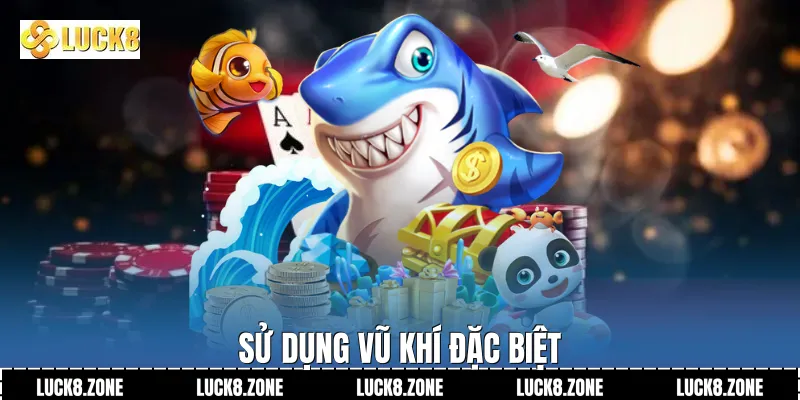 Sử dụng vũ khí đặc biệt